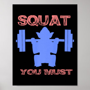 Squat You Must Fitness Gym Squat Funny Gift Poster