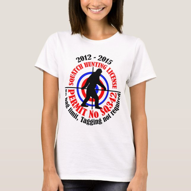 squatch hunting permit T-Shirt (Front)