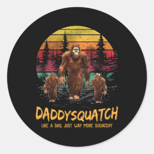Squatch Like A Dad Way More Squatchy Funny Bigfoot Classic Round Sticker