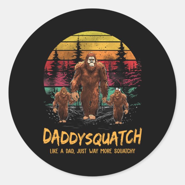 Squatch Like A Dad Way More Squatchy Funny Bigfoot Classic Round Sticker (Front)