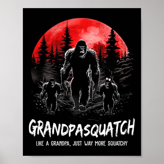 Squatch Like A Grandpa Just Way More Squatchy Funn Poster (Front)