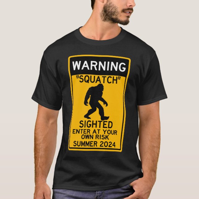 Squatch (Sasquatch) Sighted Enter at Your Own Risk T-Shirt (Front)