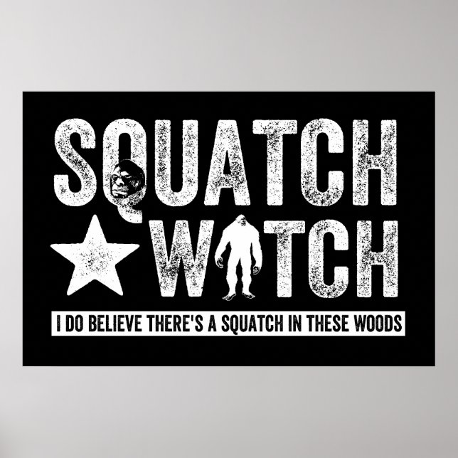 Squatch Watch (for dark) I do believe. Poster (Front)