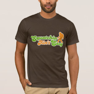 Squatchin Ain't Easy T-shirt (distressed)
