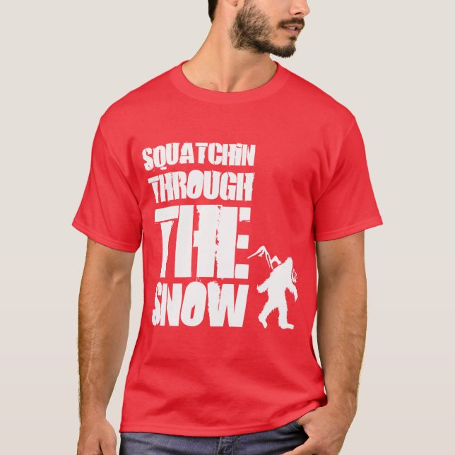 Squatchin through the snow T-Shirt (Front)