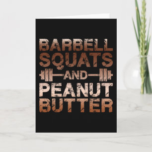 Squats and Peanut Butter - Bodybuliding Motivation Card