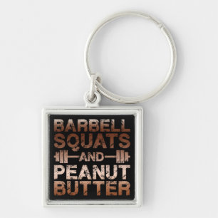 Squats and Peanut Butter - Bodybuliding Motivation Key Ring