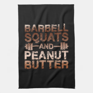 Squats and Peanut Butter - Bodybuliding Motivation Tea Towel