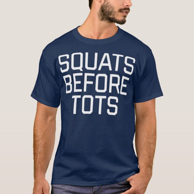 Squats Before Tots Funny Exercise Design T-Shirt (Front)