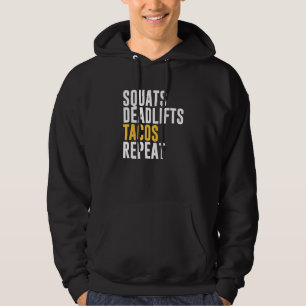 Squats Deadlifts Tacos Repeat Hoodie