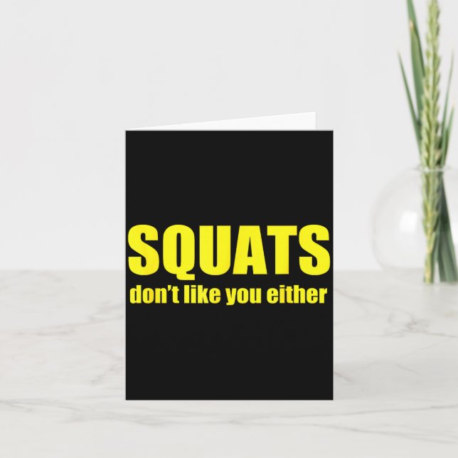 Squats Don't Like You Either Funny Workout Weightl Card (Front)