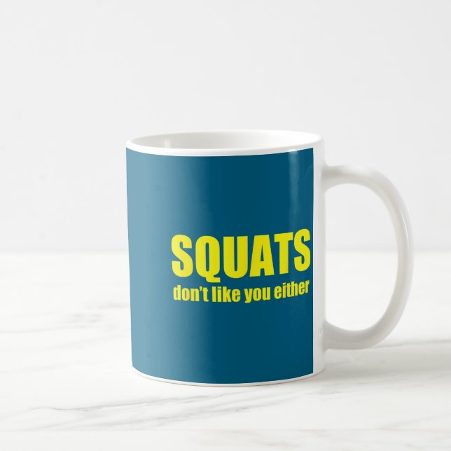 Squats Don't Like You Either Funny Workout Weightl Coffee Mug (Right)