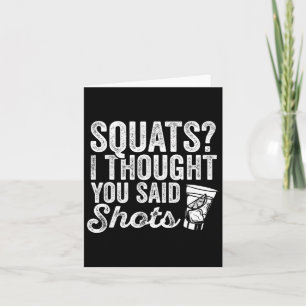 Squats I Thought You Said Shots Funny Gym Drinking Card