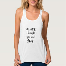 SQUATS? I thought you said Shots T-shirt