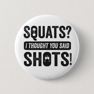 Squats I Thoughts You Said Shots Funny Fitness 6 Cm Round Badge