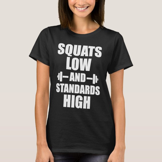 Squats Low Standards High Motivational Workout Fit T-Shirt (Front)