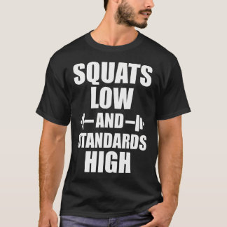 Squats Low Standards High Motivational Workout Fit T-Shirt