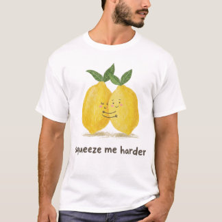 squeeze me harder T-Shirt