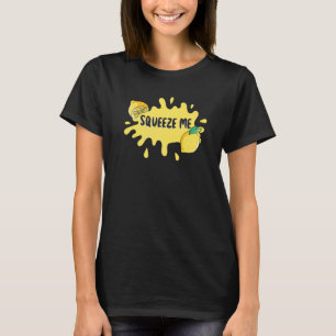 Squeeze Me More Tighter Citrus Fruit Lemon T-Shirt