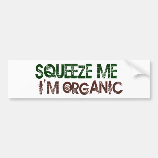 Squeeze Me Organic Bumper Sticker (Front)