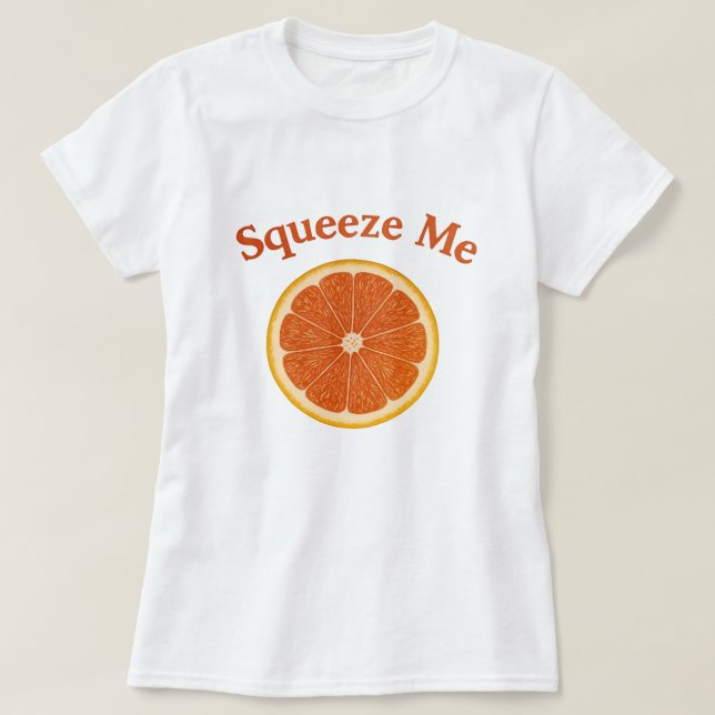 Squeeze Me T-Shirt (Design Front)