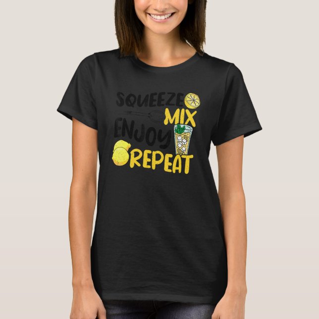 Squeeze Mix Enjoy Repeat For Lemonade Stand Owner T-Shirt (Front)