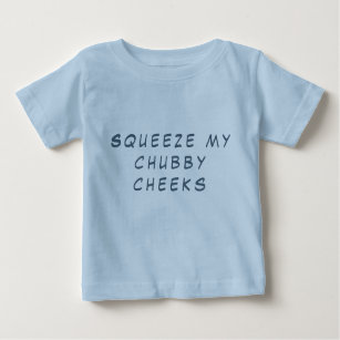 Squeeze my chubby cheeks cute baby apparel baby T-Shirt