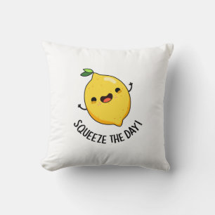 Squeeze The Day Funny Lemon Pun  Cushion