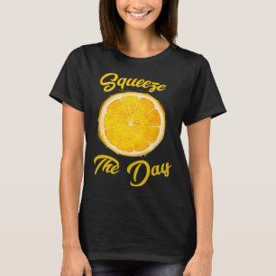 Squeeze The Day T-Shirt