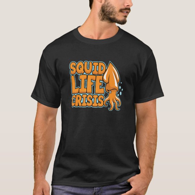 Squid Life Crisis Squid T-Shirt (Front)