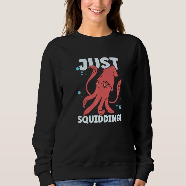 Squid  Octopus  Squid Marine Biologist  1 Sweatshirt (Front)