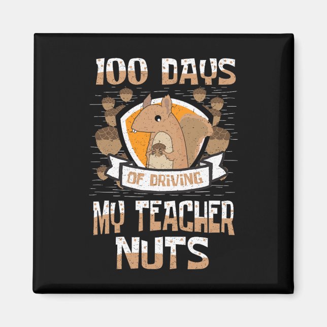 Squirrel 100 Days Of Driving My Teacher Nuts 100th Magnet (Front)