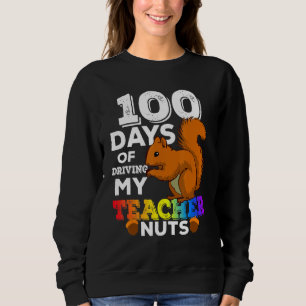Squirrel 100 Days of Driving My Teacher Nuts Squir Sweatshirt
