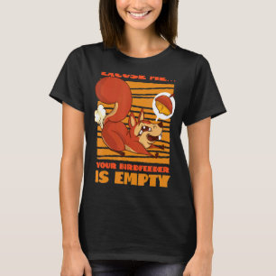 Squirrel Acorn Excuse Meu2026 Your Birdfeeder Is E T-Shirt
