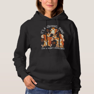 Squirrel Acorn It's A Squirrel Thing You Wouldn't Hoodie