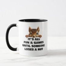 Squirrel All Fun & Games Until Someone Loses a Nut