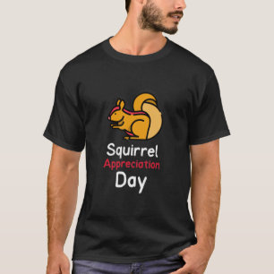 Squirrel Appreciation Day T- T-Shirt