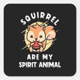 Squirrel Are My Spirit Animal Square Sticker