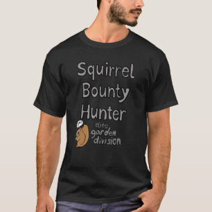 Squirrel Bounty Hunter Elite Garden Division T-Shirt