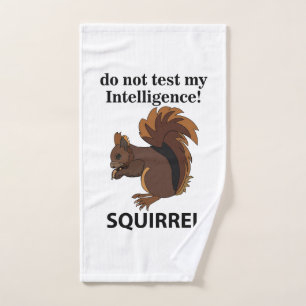 Squirrel Do Not Test My Intelligence Squirrel Hand Towel