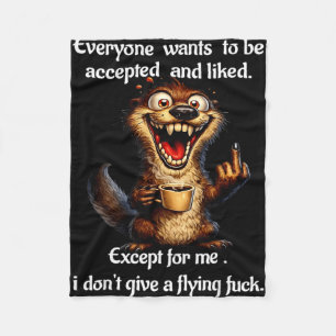 Squirrel everyone wants to be accepted and liked fleece blanket