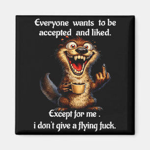 Squirrel everyone wants to be accepted and liked magnet