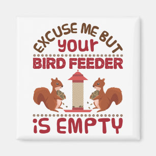Squirrel Excuse Me But Your Bird Feeder Empty Magnet