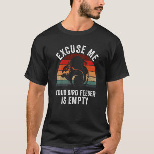 Squirrel excuse us your bird feeder is empty cute  T-Shirt