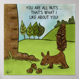 Squirrel Finds Acorns- You Are All Nuts Poster