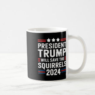 Squirrel For Trump Save The Squirrels Trump  Coffee Mug