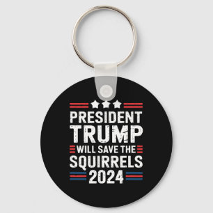 Squirrel For Trump Save The Squirrels Trump Key Ring