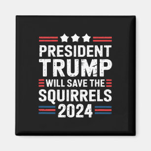Squirrel For Trump Save The Squirrels Trump Magnet