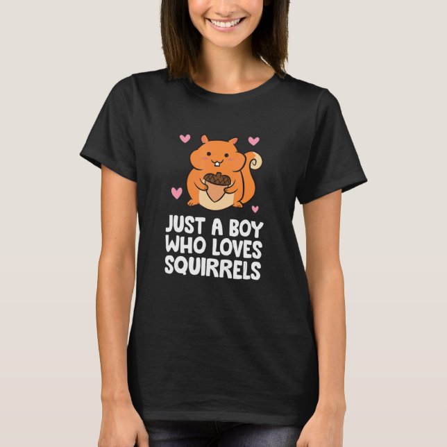 Squirrel Forest Animal Just A Boy Who Loves Squirr T-Shirt (Front)