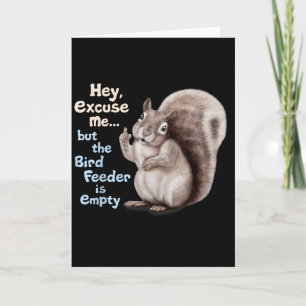 Squirrel Hey, Excuse Me But Your Birdfeeder Is Emp Card